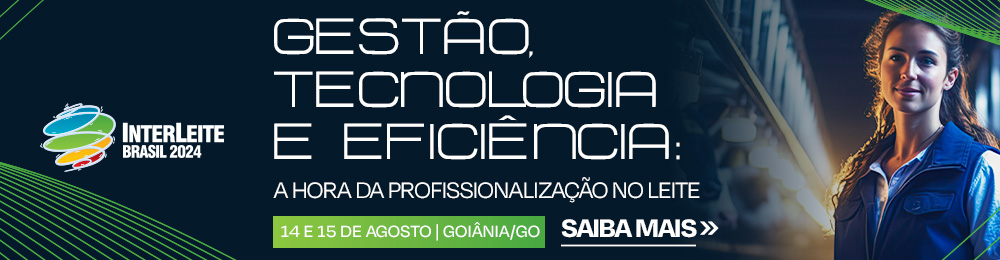 Interleite Brasil 24: Gestão, Tecnologia e Eficiência. A hora da Profissionalização do Leite